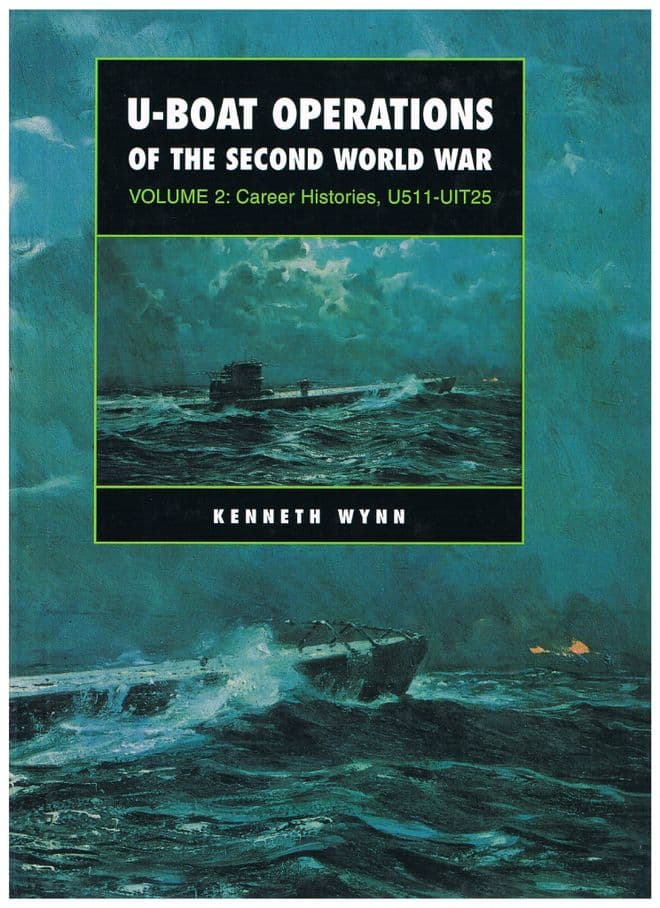 U Boat Operations of the Second World War: Vol 2 - Career Histories U511 - UIT25 Wynn. Kenneth.