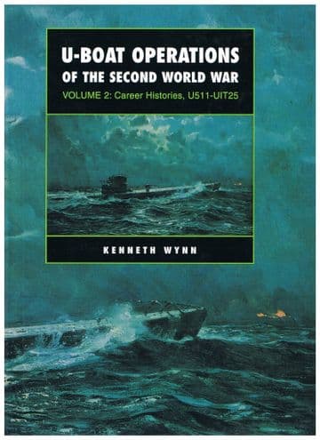 U Boat Operations of the Second World War: Vol 2 - Career Histories U511 - UIT25 Wynn. Kenneth.