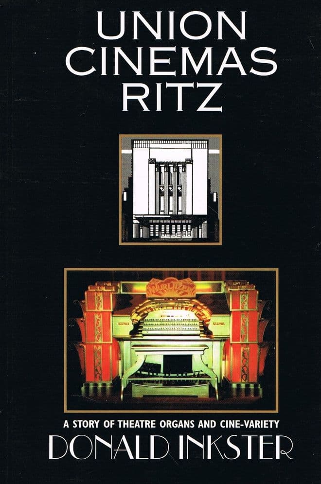 Union Cinemas Ritz: A Story of Theatre Organs and Cine-variety  INKSTER, Donald