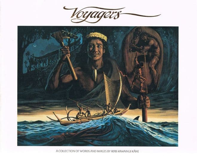 Voyagers. A Collection of Words and Images by Herb Kawainui Kane (signed copy) Herb Kawainui Kane
