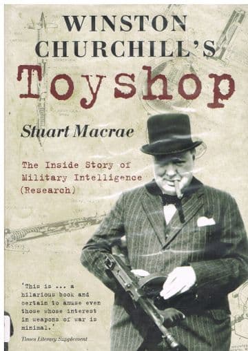 Winston Churchill's Toyshop : The Inside Story of Military Intelligence (Research) Stuart MacRae