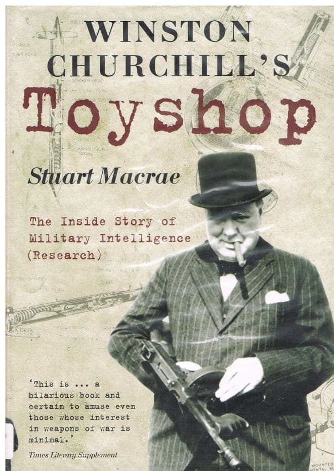Winston Churchill's Toyshop : The Inside Story of Military Intelligence (Research) Stuart MacRae