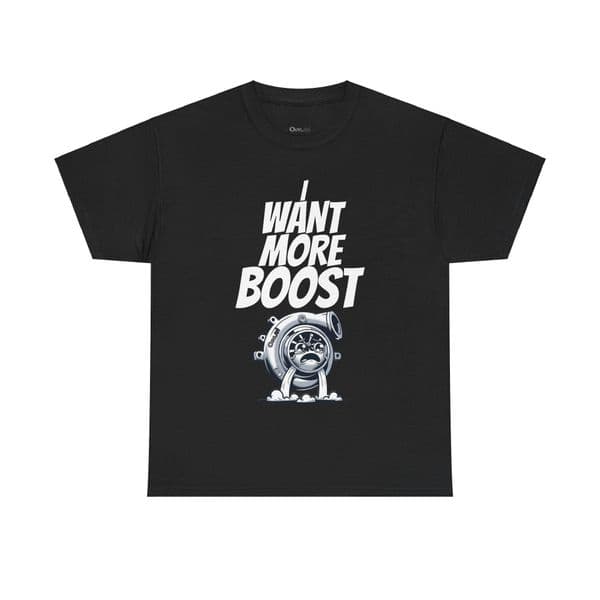 I want more boost T-Shirt
