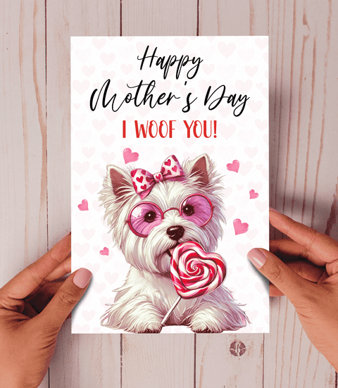 Happy Mother's Day I woof you West Highland White Terrier