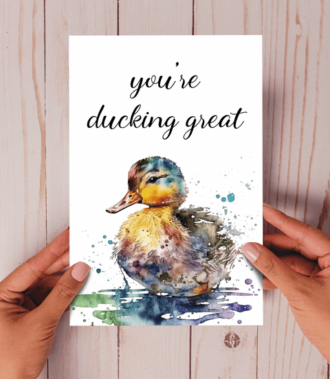 You're ducking great