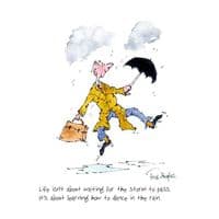 Fred Hughes Artist | Dance in the Rain Cartoon Print | Life isn't about Waiting Print