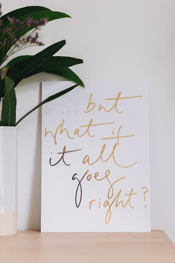 Oh Squirrel Prints | Hand Lettered What If It All Goes Right Print | Katie Wagstaff Artist | London