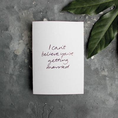 Text from a Friend | I Can't Believe You're Getting Married Card