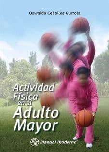 Actividad física en el adulto mayor Ceballos ISBN: 9786074482843