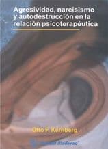 Agresividad Narcisismo y Autodestrucción (Autodestruccion) en la Relación (Relacion) Psicoterapéutica (Psicoterapeutica) Kernberg ISBN: 9707291370