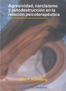 Agresividad Narcisismo y Autodestrucción (Autodestruccion) en la Relación (Relacion) Psicoterapéutica (Psicoterapeutica) Kernberg ISBN: 9707291370