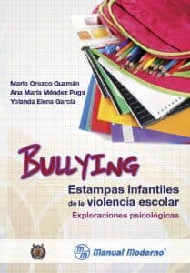 Bullying. Estampas Infantiles de la Violencia Escolar. Exploraciones Psicológicas (Psicologicas) Orozco ISBN: 9786074484823
