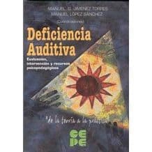Deficiencia Auditiva. Evaluación (Evaluacion), Intervención (Intervencion) y Recursos Psicopedagógicos (Psicopedagogicos) Editorial CEPE
