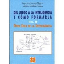 Del Juego a la Inteligencia y Cómo (Como) Formarla. Vol II. Otra Idea de la Inteligencia Editorial CEPE