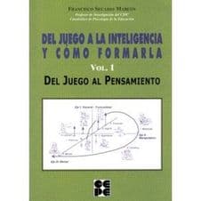 Del Juego a la Inteligencia y Cómo (Como) Formarla. Vol. I. Del Juego al Pensamiento Editorial CEPE