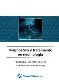 Diagnóstico (Diagnostico) y Tratamiento en Neumología (Neumologia) González/Suarez ISBN: 9789707293465