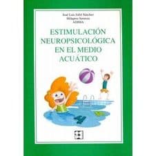 Estimulación (Estimulacion) neuropsicológica en el medio acuático (acuatico) Editorial CEPE
