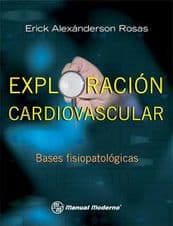 Exploración cardiovascular. Bases fisiopatológicas Alexánderson ISBN: 9786074480368