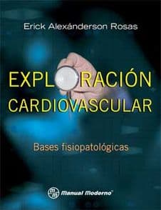 Exploración cardiovascular. Bases fisiopatológicas Alexánderson ISBN: 9786074480368