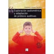 Exploración (Exploracion) Audiométrica (Audiometrica) y Adaptación (Adaptacion) de Prótesis (Protesis) Auditiva Editorial CEPE