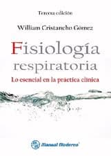Fisiología (Fisiologia) respiratoria. Lo esencial en la práctica medica Cristancho Gomez ISBN: 9789589446614