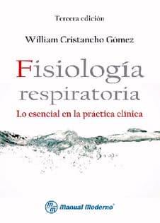 Fisiología (Fisiologia) respiratoria. Lo esencial en la práctica medica Cristancho Gomez ISBN: 9789589446614