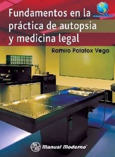 Fundamentos en la Práctica (Practica) de Autopsia y Medicina Legal Palafox ISBN: 9786074483154