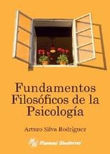 Fundamentos Filosóficos (Filosoficos) de la Psicología (Psicologia) Silva Rodriguez ISBN: 9786074481013