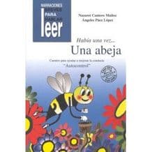 Había una vez Una Abeja. Cuentos para ayudar a mejorar la conducta de los niños. Editorial CEPE