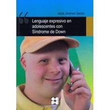 Lenguaje expresivo en adolescentes con Síndrome (Sindrome) de Down. Editorial CEPE