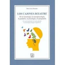Los Cajones Desastre. De la neurología, la neuropsicología, la pediatría, la psicología y la psiquiatría Editorial CEPE