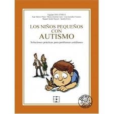 Los Niños Pequeños con Autismo. Soluciones Prácticas para Problemas Cotidianos Editorial CEPE