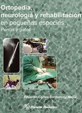 Ortopedia, Neurología (Neurologia) y Rehabilitación (Rehabilitacion) en Pequeñas Especies. Perros y Gato Santoscoy ISBN: 9707292911