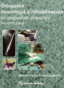 Ortopedia, Neurología (Neurologia) y Rehabilitación (Rehabilitacion) en Pequeñas Especies. Perros y Gato Santoscoy ISBN: 9707292911