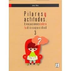 Pilares y Actitudes. Evocaciones sobre la discapacidad 3 Editorial CEPE