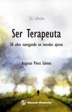 Ser Terapeuta. 30 Años Navegando en Mundos Ajenos Pérez ISBN: 9789589446850