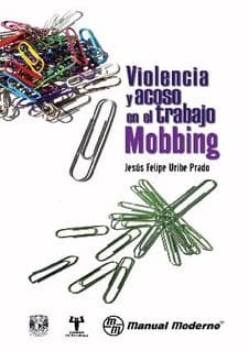 Violencia y Acoso en el Trabajo. Mobbing Uribe ISBN: 9786074480719