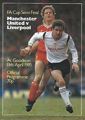 1985 FA CUP SEMI FINAL Manchester United v Liverpool Official Matchday Programme 13th April 1985