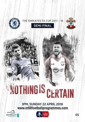 2018 FA Cup Semi Final Chelsea v Southampton Official Matchday Programme 22nd April 2018