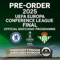 2025 UEFA Conference League Final Chelsea v Real Betis Official Matchday Programme 24/25 - 28/5/25