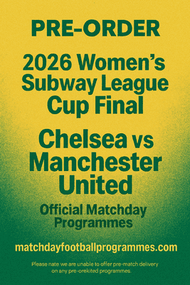 2026 Women's Subway League Cup Final Chelsea v Man United Official Programme 2025/26 - PRE-ORDER