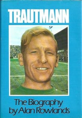 Bert Trautmann The Biography by Alan Rowlands -  Hardback