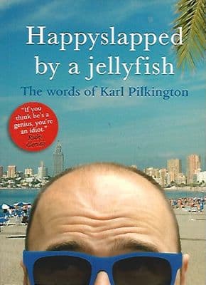 Happyslapped by a Jellyfish, The Words of Karl Pilkington - Paperback