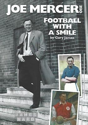Joe Mercer, OBE: Football With A Smile Hardbacked Book by Gary James