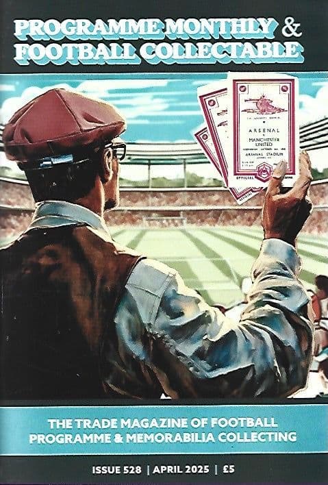 Programme Monthly & Football Collectable Issue 528 April 2025