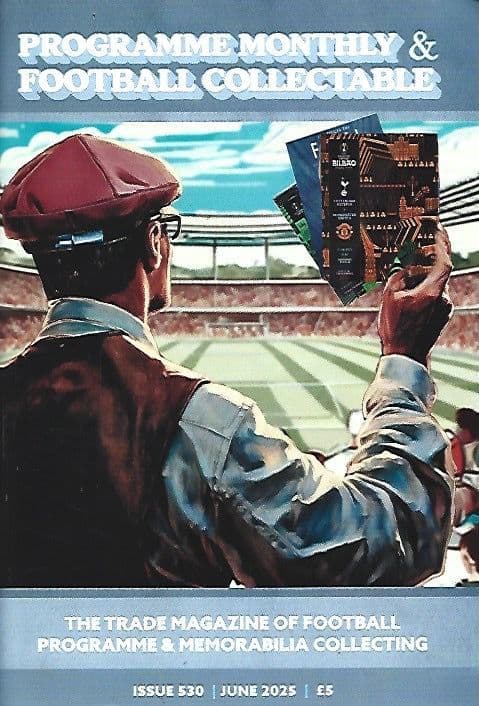 Programme Monthly & Football Collectable Issue 530 June 2025