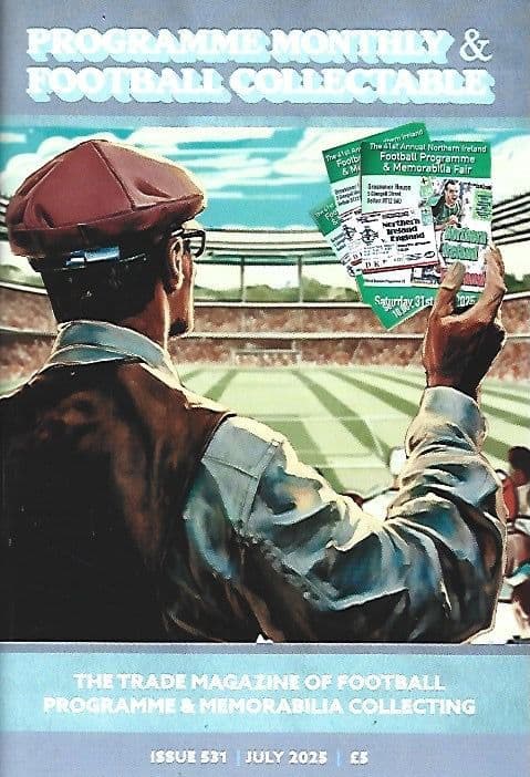 Programme Monthly & Football Collectable Issue 531 July 2025