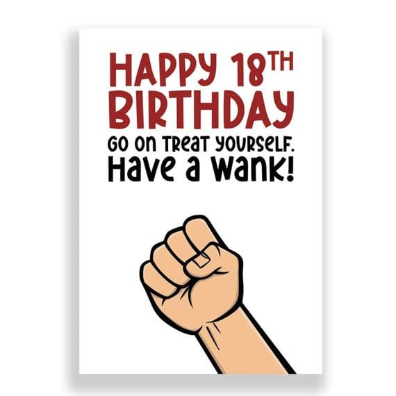 18 | Birthday Card | Treat Yourself, Have a Wank!