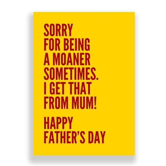 Father's Day  Card | Sorry For Being A Moaner!
