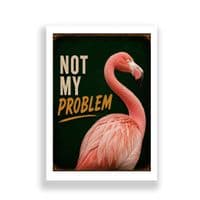 Flamingo Humour | Not My Problem!